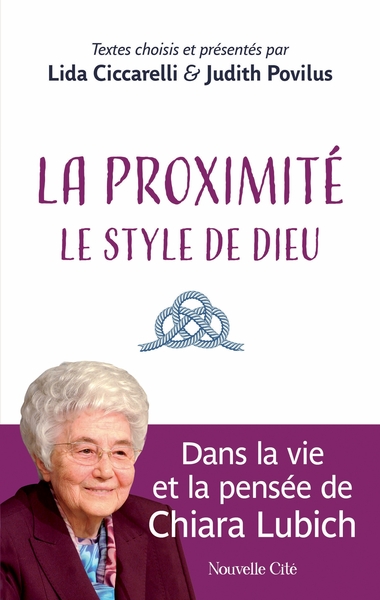 La proximité, le style de Dieu - Dans la vie et la pensée de Chiara Lubich