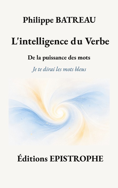 L'intelligence du Verbe - De la puissance des mots