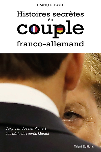 Histoires secrètes du couple franco-allemand - L'explosif dossier Richert - Les défis de l'après Merkel