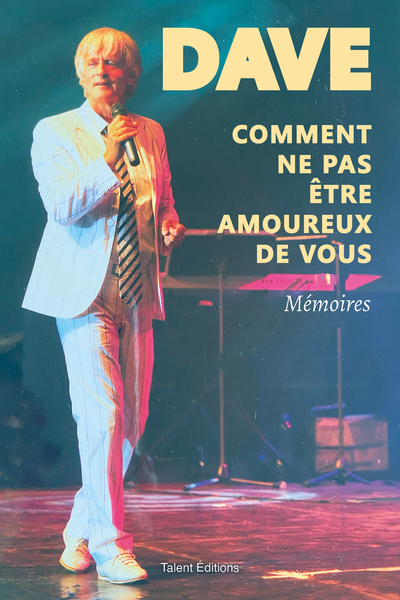 Dave, Comment ne pas être amoureux de vous - Mémoires