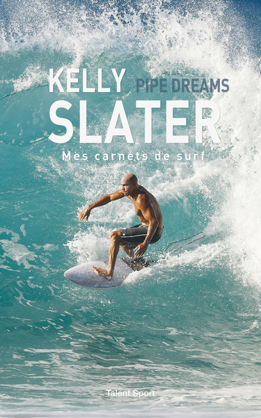 Kelly Slater : Pipe Dreams - Mes carnets de surf