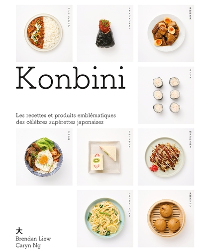 Konbini - Les recettes et produits emblématiques des célèbres supérettes japonaises