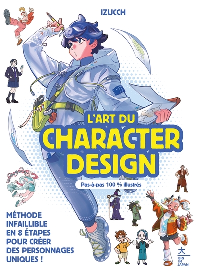 L'art du character design - Méthode infaillible en 8 étapes pour créer des personnages uniques