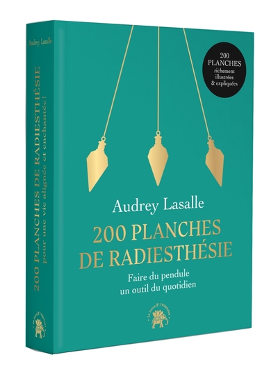 200 planches de radiesthésie - Faire du pendule un outil quotidien
