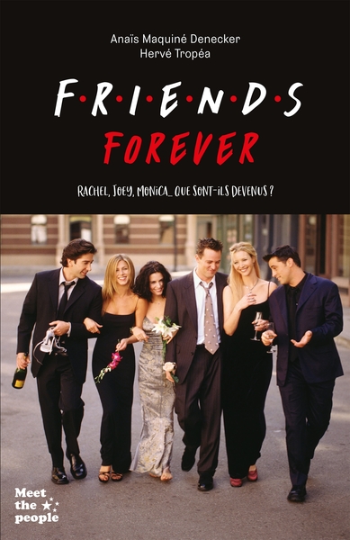 Friends Forever - Rachel, Joey, Monica... Que sont-ils devenus ?