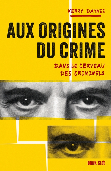 Aux origines du crime - Dans le cerveau des criminels