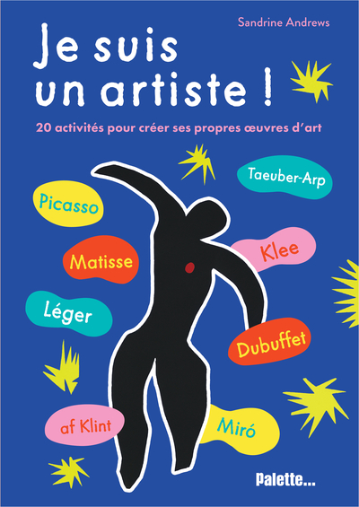 Je suis un artiste ! - 20 activités pour créer ses propres œuvres d'art