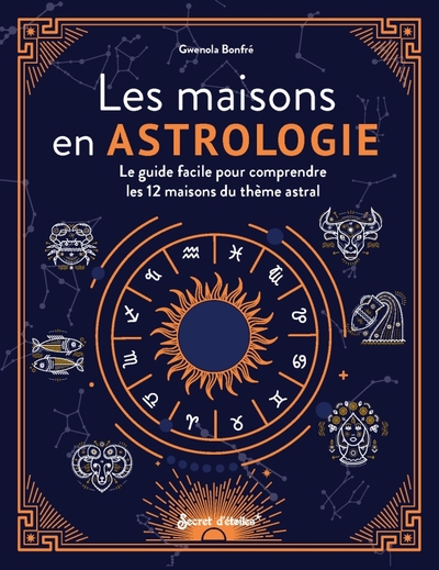 Les maisons en astrologie - Le guide facile pour comprendre les 12 maisons du thème astral