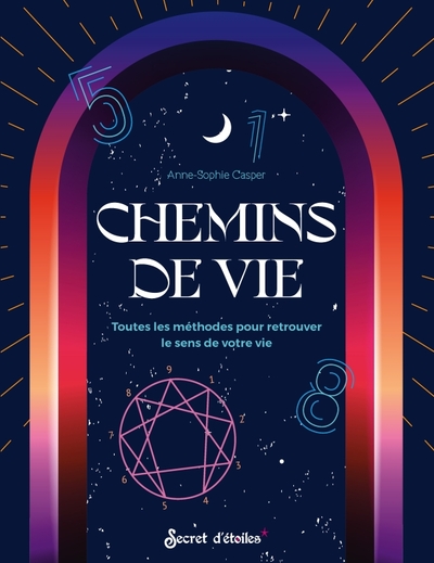 Chemins de vie - Toutes les méthodes pour retrouver le sens à votre vie