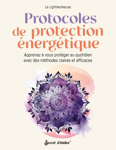 Protocoles de protection énergétique - Apprenez à vous protéger au quotidien avec des méthodes claires et efficaces