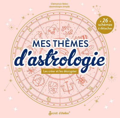 Mes thèmes d'astrologie - Les créer et les décrypter