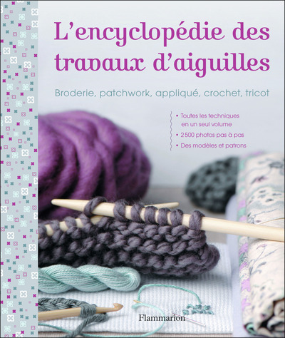 L'Encyclopédie des travaux d'aiguille - Broderie, patchwork, appliqué, crochet, tricot
