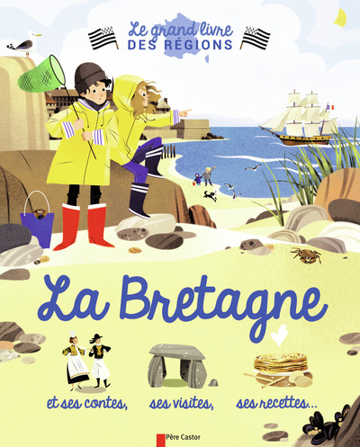 La Bretagne - et ses contes, ses visites, ses recettes...