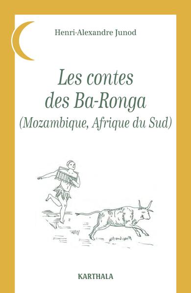 Les contes des Ba-Ronga - Mozambique, Afrique du Sud