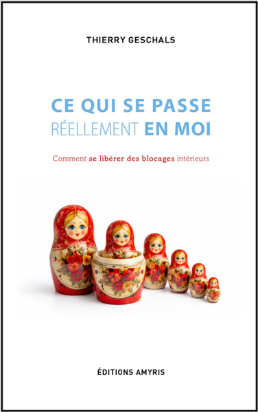 Ce qui se passe réellement en moi : comment se libérer des blocages intérieurs