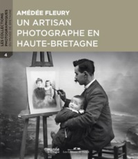 AMÉDÉE FLEURY UN ARTISAN PHOTOGRAPHE