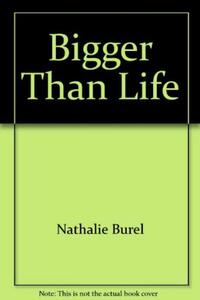 Bigger than life