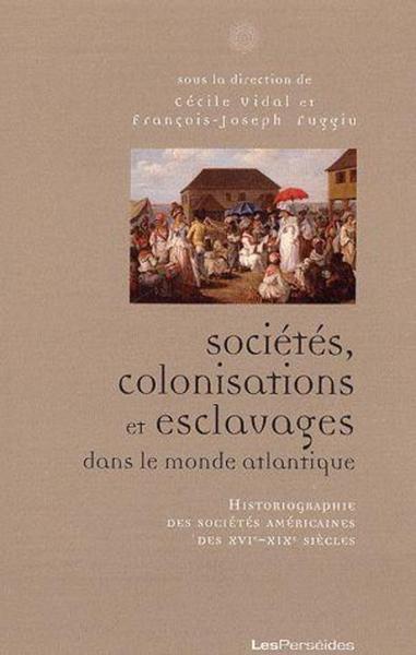 Sociétés, colonisations, esclavages dans le monde atlantique