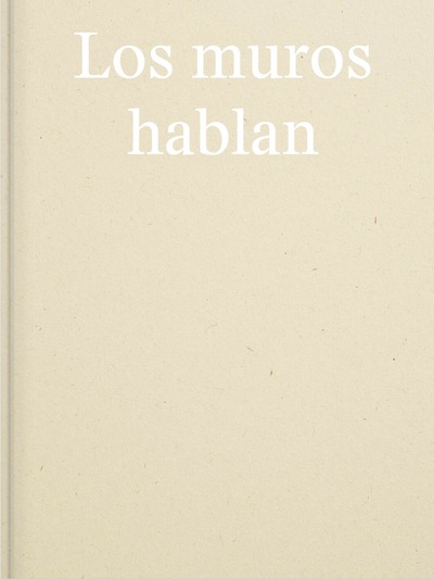 Los Muros hablan