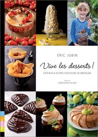 Vive les desserts ! - gâteaux & autres douceurs de Bretagne