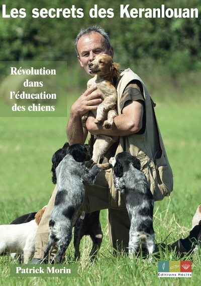 Les secrets des Keranlouan - Révolution dans l'éducation des chiens