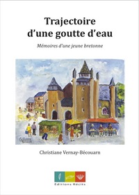 Trajectoire d'une goutte d'eau - Mémoires d'une jeune bretonne