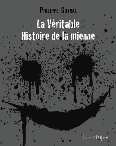 La véritable histoire de la mienne