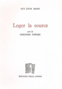 Loger la source, poèmes