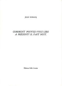 Comment pouvez-vous lire à présent ? Il fait nuit.