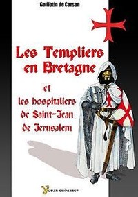 Les templiers et les hospitaliers de Saint-Jean de Jérusalem dits chevaliers de Malte en Bretagne