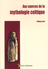 Aux sources de la mythologie celtique