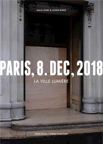 Olivier Sieber Katja Stuke Paris 8 Dec 2018 La Ville LumiEre /franCais