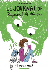 LE JOURNAL DE RAYMOND LE DÉMON - TOME 1 - OÙ EST LE MAL ?