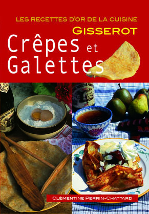 Crêpes et galettes (Les) - RECETTES D'OR