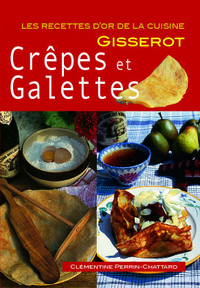 Crêpes et galettes (Les) - RECETTES D'OR