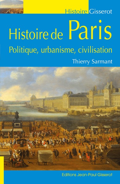 Histoire de Paris - Politique, urbanisme, civilisation