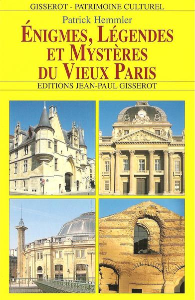 Énigmes, légendes et mystères du vieux Paris