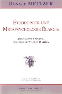 ETUDES POUR UNE METAPSYCHOLOGIE ELARGIE Applications Cliniques des Idées de Bion