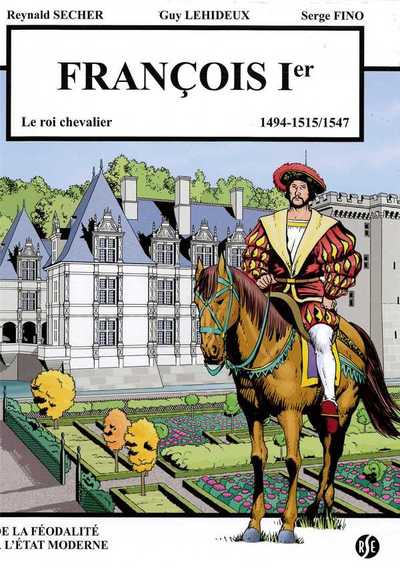 François 1er - le roi chevalier - Villandry Volume 3