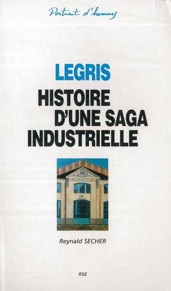 Legris - Histoire d'une saga industrielle
