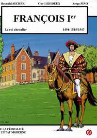 François 1er - le roi chevalier - Le Clos Lucé Volume 6