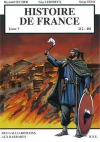 Histoire de France Tome 3 - Des Gallo-Romains aux Barbares