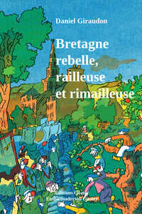 Bretagne rebelle, railleuse et rimailleuse