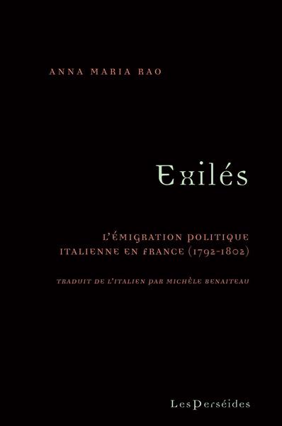 Exilés. L'émigration politique italienne en France (1792-1802)