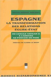 ESPAGNE LA TRANSFORMATION DES RELATIONS EGLISE ETAT