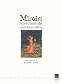 MIROIRS ET JEUX DE MIROIRS DANS LA LITTERATURE MEDIEVALE