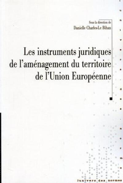 Les instruments juridiques de l'aménagement du territoire de l'Union européenne