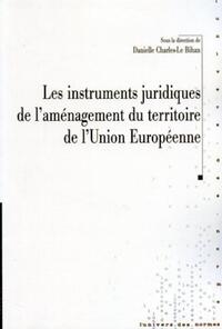 Les instruments juridiques de l'aménagement du territoire de l'Union européenne