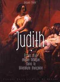 JUDITH : ECHOS D UN MYTHE BIBLIQUE DANS LA LITTERATURE FRANCAISE