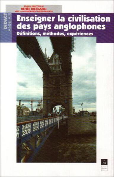 ENSEIGNER LA CIVILISATION DES PAYS ANGLOPHONES DEFINITIONS METHODES EXPERIENCES